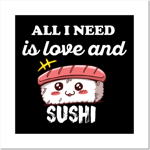 All I Need Is Love And Sushi funny kawaii sushi Wall Art by DonVector